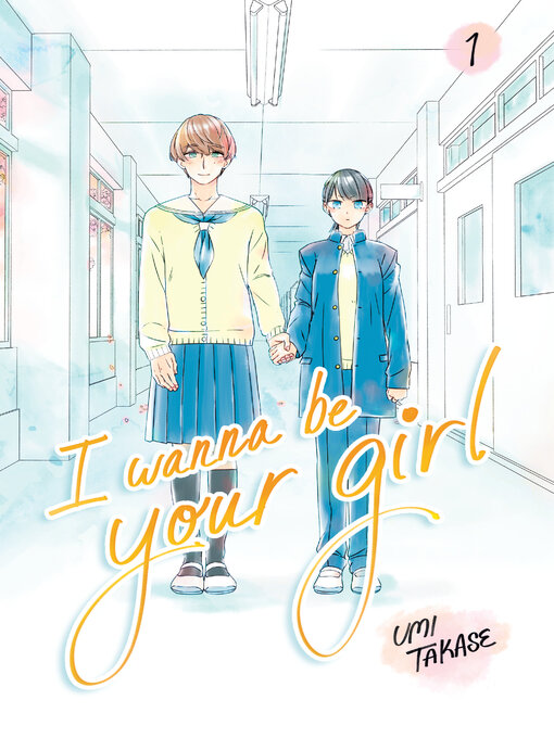 Title details for I Wanna Be Your Girl, Volume 1 by Umi Takase - Available